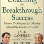 Book Review: Coaching for Breakthrough Success by Jack Canfield and Dr. Peter Chee