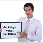get-it-right-v-get-it-done-blog