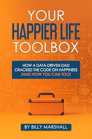 Your Happier Life Toolbox by Billy Marshall