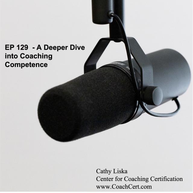 EP 129  - A Deeper Dive into Coaching Competence.jpg