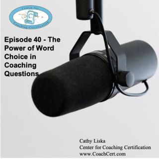 Episode 40 - The Power of Word Choice in Coaching Questions.jpg