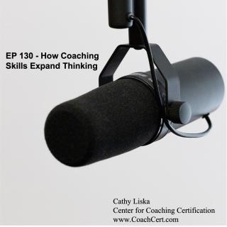 EP 130 - How Coaching Skills Expand Thinking.jpg