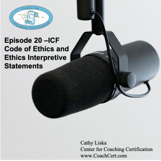 Episode 20 - ICF Code of Ethics and Ethics Interpretive Statements.jpg