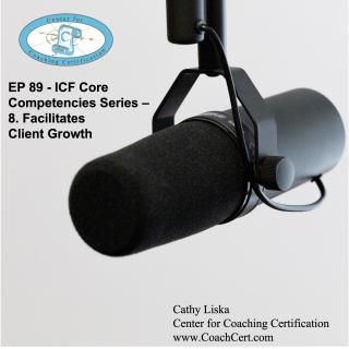 EP 89 - ICF Core Competencies Series - 8. Facilitates Client Growth.jpg
