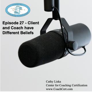 Episode 27 - Client and Coach have Different Beliefs.jpg