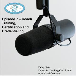 Episode 7 - Coach Training, Certification and Credentialing.jpg