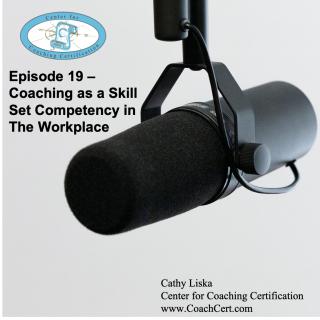 Episode 19 - Coaching as a Skill Set Competency in the Workplace.jpg