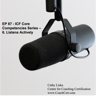 EP 87 - ICF Core Competencies Series - 6. Listens Actively.jpg