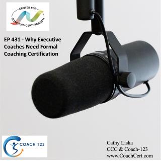 EP 431 - Why Executive Coaches Need Formal Coaching Certification .jpg