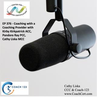 EP 376 - Coaching with a Coaching Provider with Kirby Kirkpatrick ACC, Pandora Ray PCC, Cathy Liska MCC.jpg