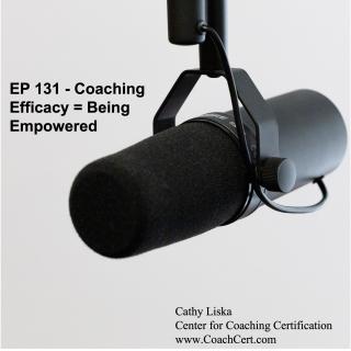 EP 131 - Coaching Efficacy = Being Empowered.jpg