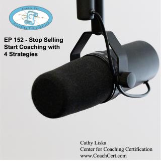 EP 152 - Stop Selling Start Coaching with 4 Strategies.jpg
