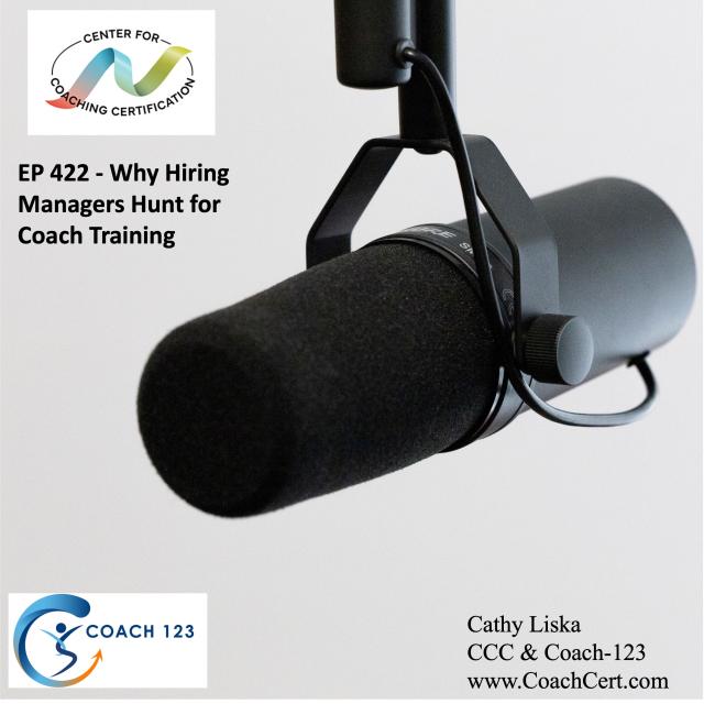 EP 422 - Why Hiring Managers Hunt for Coach Training.jpg