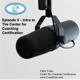 Episode 5 - Intro to the Center for Coaching Certification.jpg