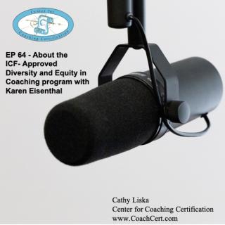 EP 64 - About the ICF- Approved Diversity and Equity in Coaching program with Karen Eisenthal.jpg