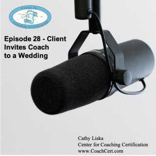 Episode 28 - Client Invites Coach to Wedding.jpg