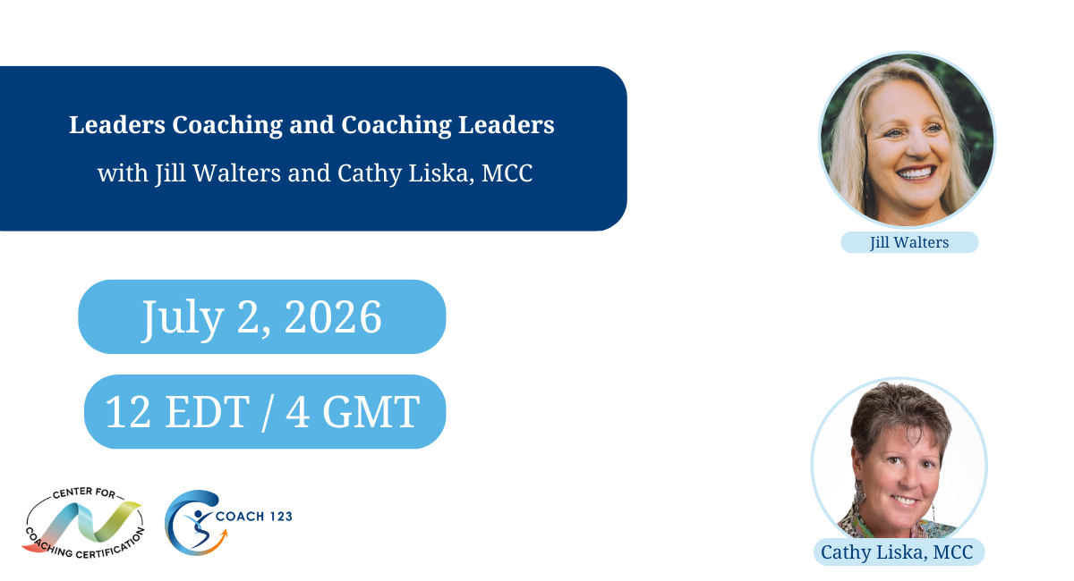 Leaders Coaching and Coaching Leaders with Jill Walters and Cathy Liska, MCC with Center for Coaching Certification Logo, Coach 123 logo, includes upcoming LinkedIn event on July 2, 2026 at 12 Noon EST/4 GMT