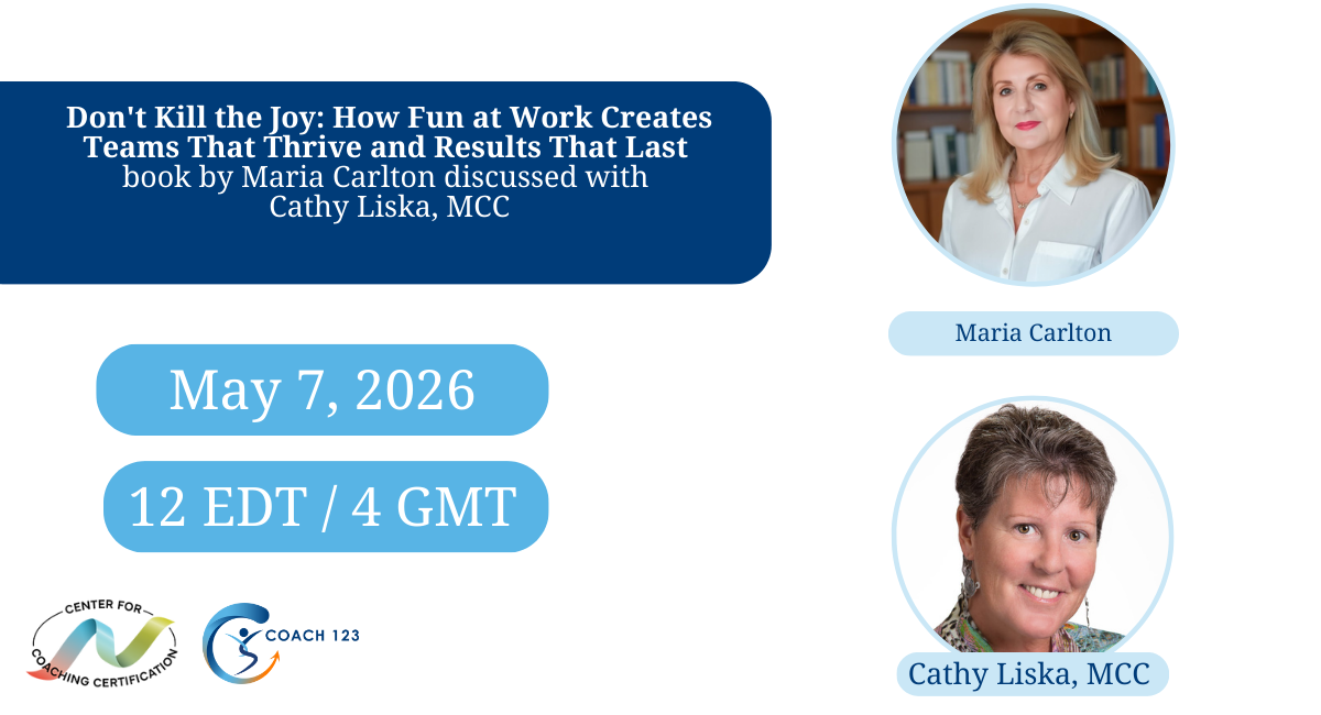 Free: Don't Kill the Joy - How Fun at Work Creates Teams That Thrive and Results That Last book by Maria Carlton discussed with Cathy Liska, MCC with Center for Coaching Certification Logo, Coach 123 logo, includes upcoming LinkedIn event on May 7, 2026 at 12 Noon EST/4 GMT