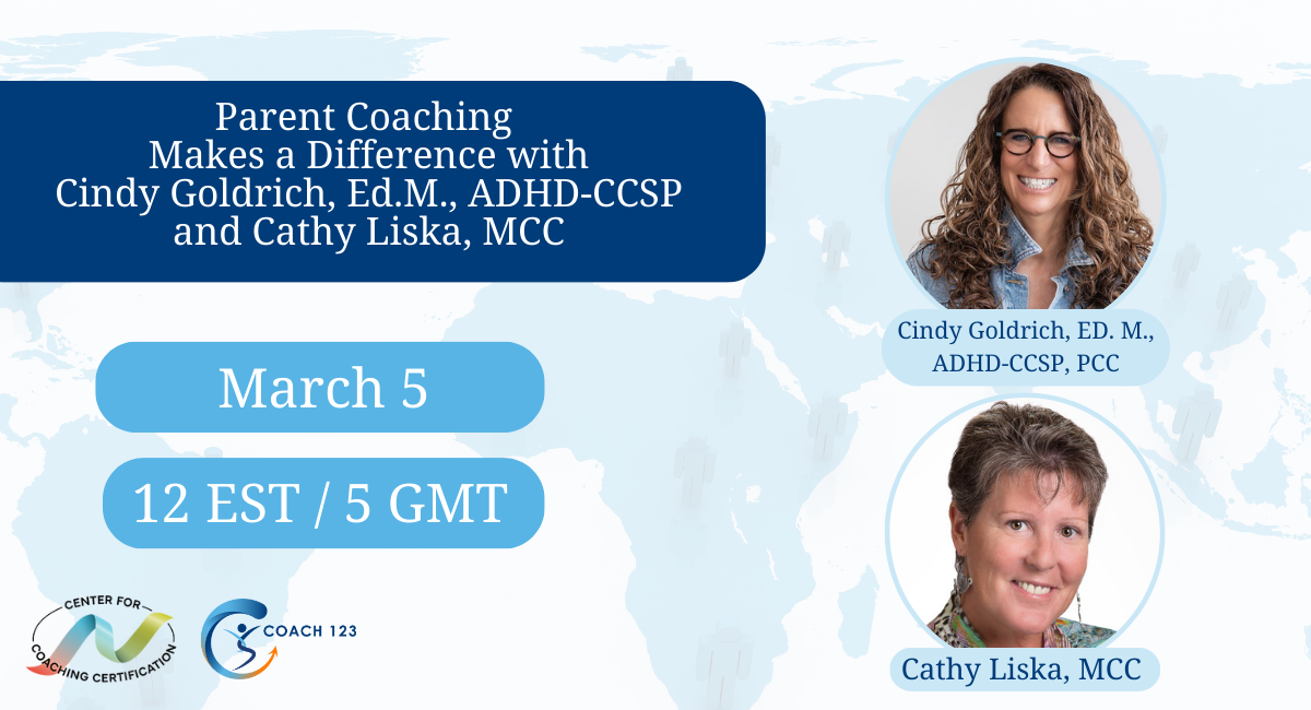 Free: Parenting Coaching Makes a Difference with Cindy Goldrich, Ed.M., ADHD-CCSP and Cathy Liska, MCC with Center for Coaching Certification Logo, Coach 123 logo, includes upcoming LinkedIn event on March 5, 2026 at 12 Noon EST/5 GMT